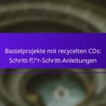 Bastelprojekte mit recycelten CDs: Schritt-für-Schritt-Anleitungen