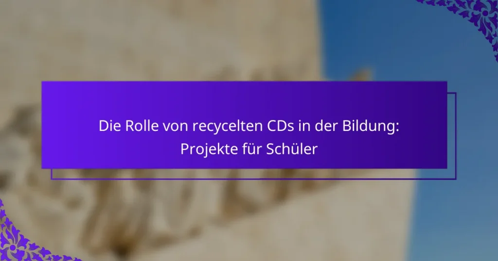 Die Rolle von recycelten CDs in der Bildung: Projekte für Schüler