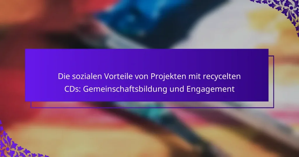 Die sozialen Vorteile von Projekten mit recycelten CDs: Gemeinschaftsbildung und Engagement