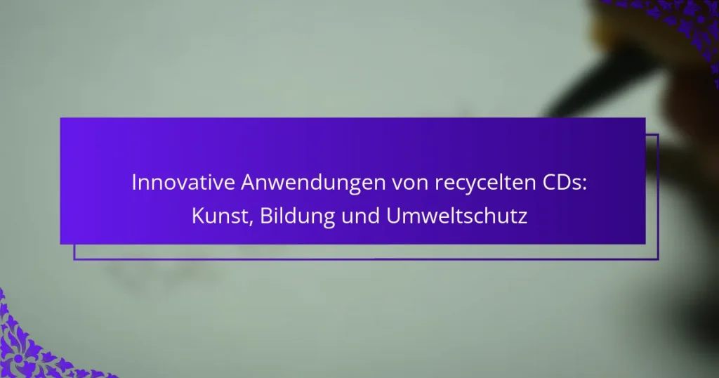 Innovative Anwendungen von recycelten CDs: Kunst, Bildung und Umweltschutz