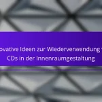 Innovative Ideen zur Wiederverwendung von CDs in der Innenraumgestaltung