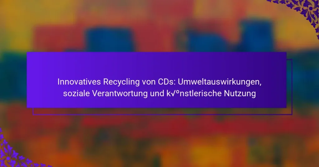 Innovatives Recycling von CDs: Umweltauswirkungen, soziale Verantwortung und künstlerische Nutzung
