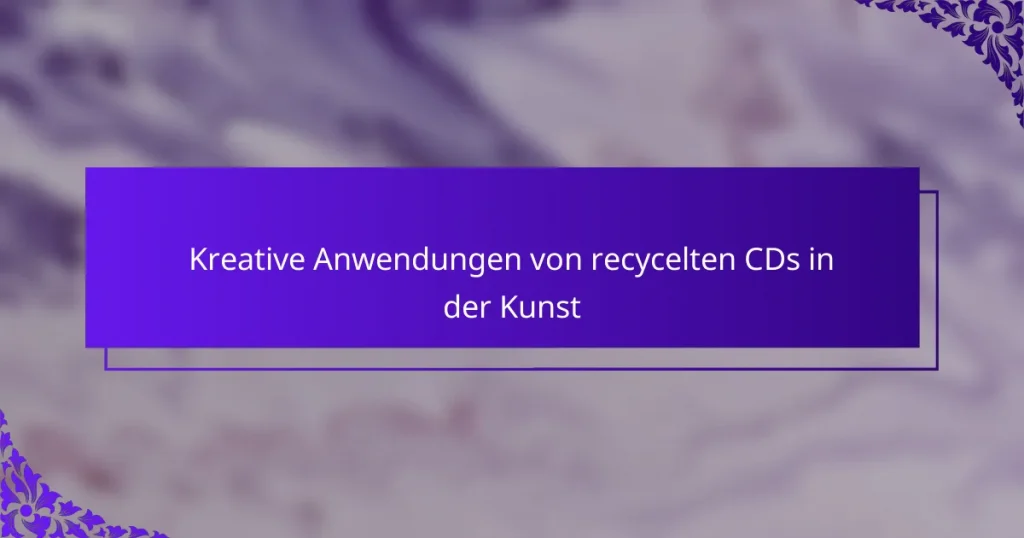 Kreative Anwendungen von recycelten CDs in der Kunst