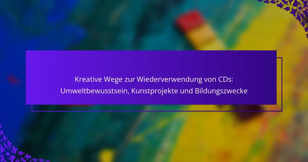 Kreative Wege zur Wiederverwendung von CDs: Umweltbewusstsein, Kunstprojekte und Bildungszwecke