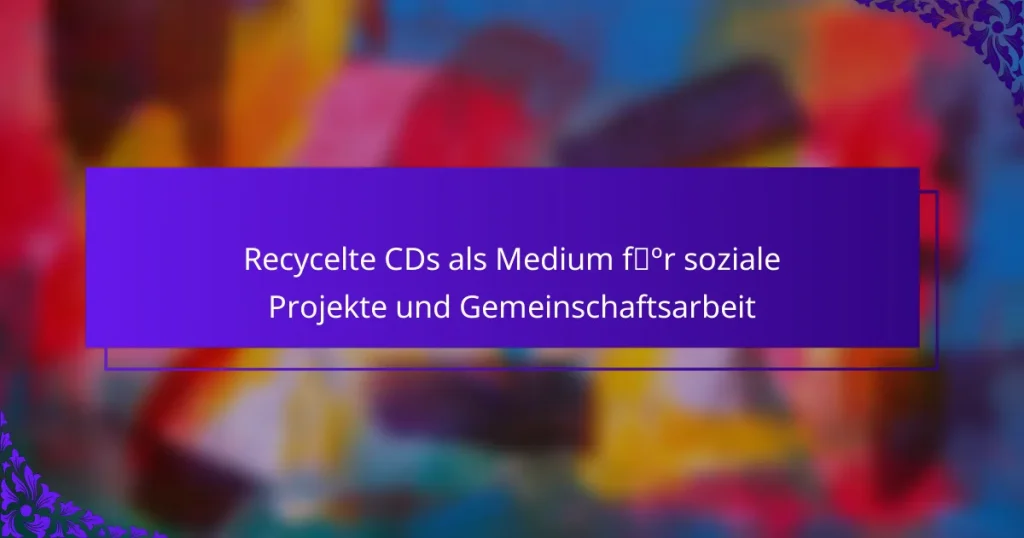 Recycelte CDs als Medium für soziale Projekte und Gemeinschaftsarbeit