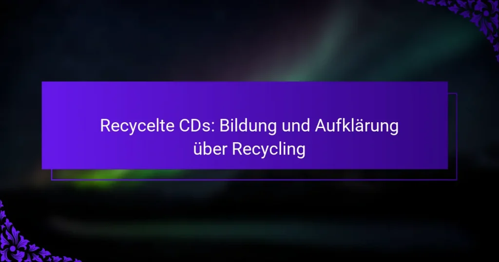 Recycelte CDs: Bildung und Aufklärung über Recycling