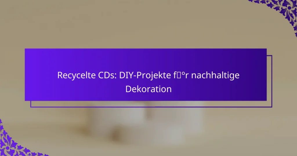 Recycelte CDs: DIY-Projekte für nachhaltige Dekoration