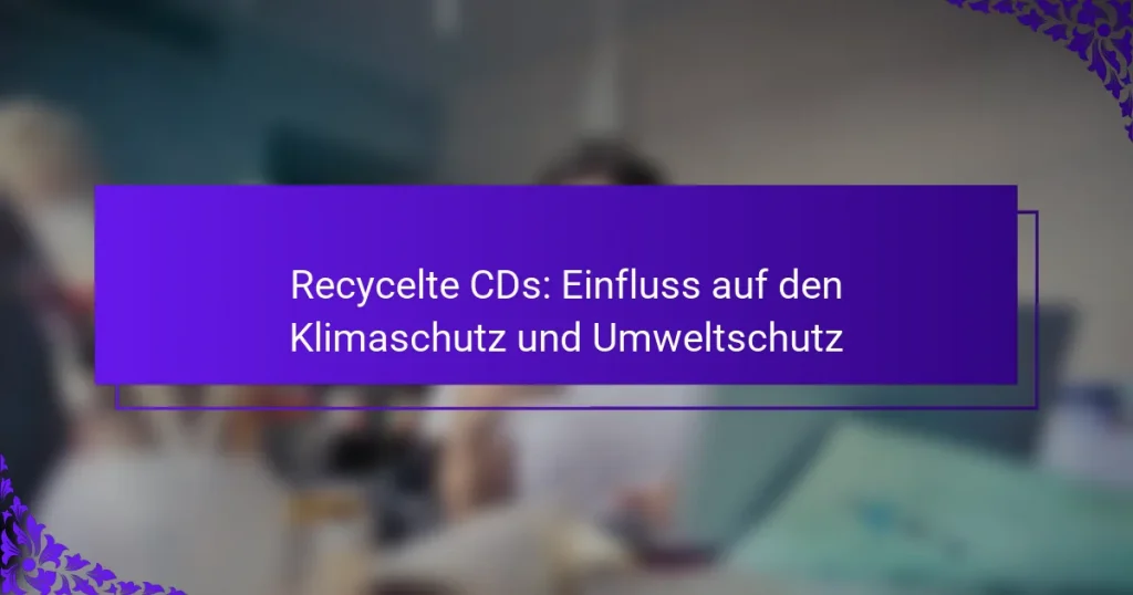 Recycelte CDs: Einfluss auf den Klimaschutz und Umweltschutz