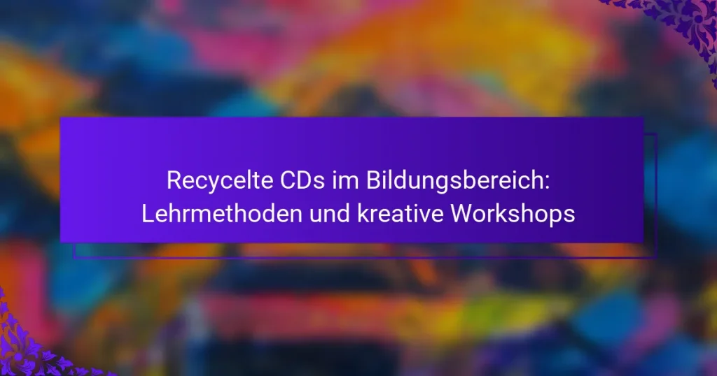 Recycelte CDs im Bildungsbereich: Lehrmethoden und kreative Workshops
