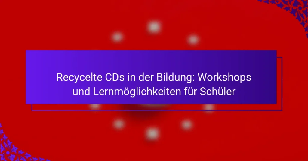 Recycelte CDs in der Bildung: Workshops und Lernmöglichkeiten für Schüler