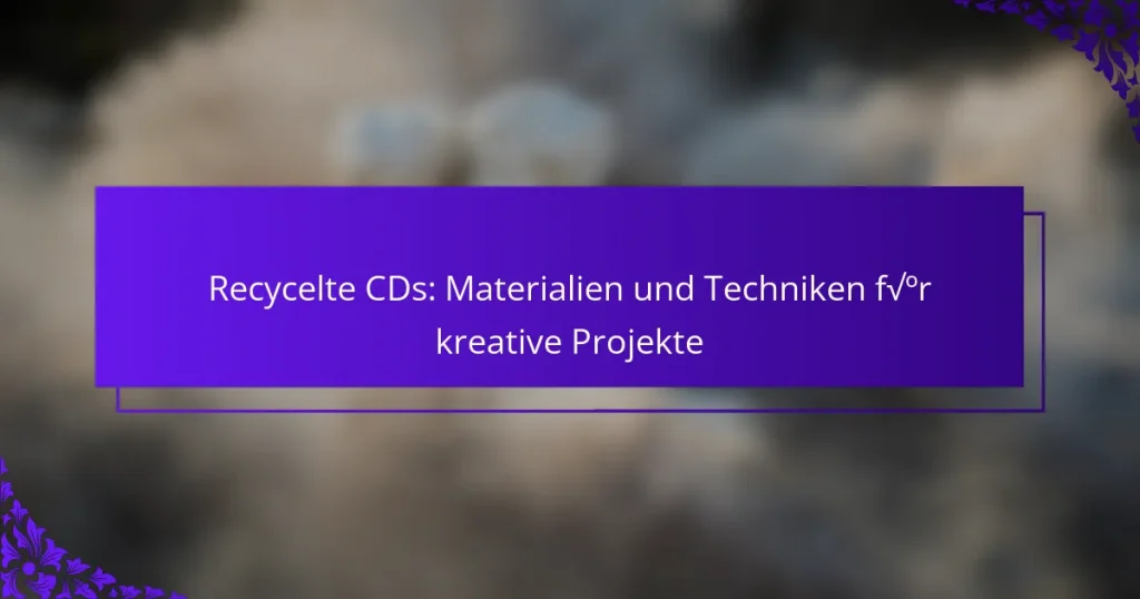 Recycelte CDs: Materialien und Techniken für kreative Projekte