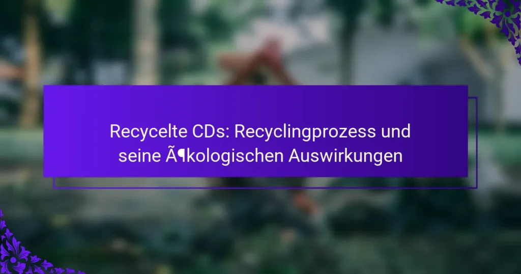 Recycelte CDs: Recyclingprozess und seine ökologischen Auswirkungen