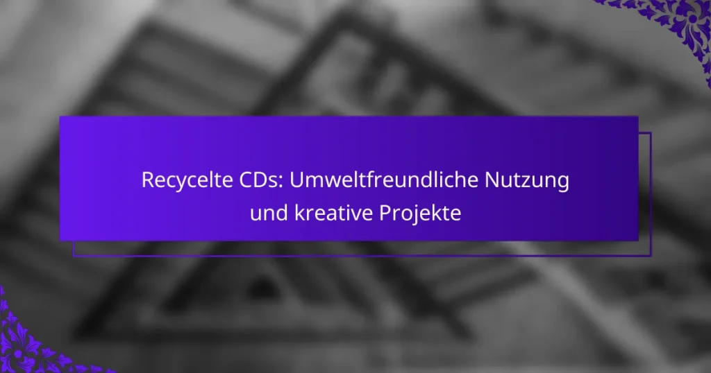 Recycelte CDs: Umweltfreundliche Nutzung und kreative Projekte