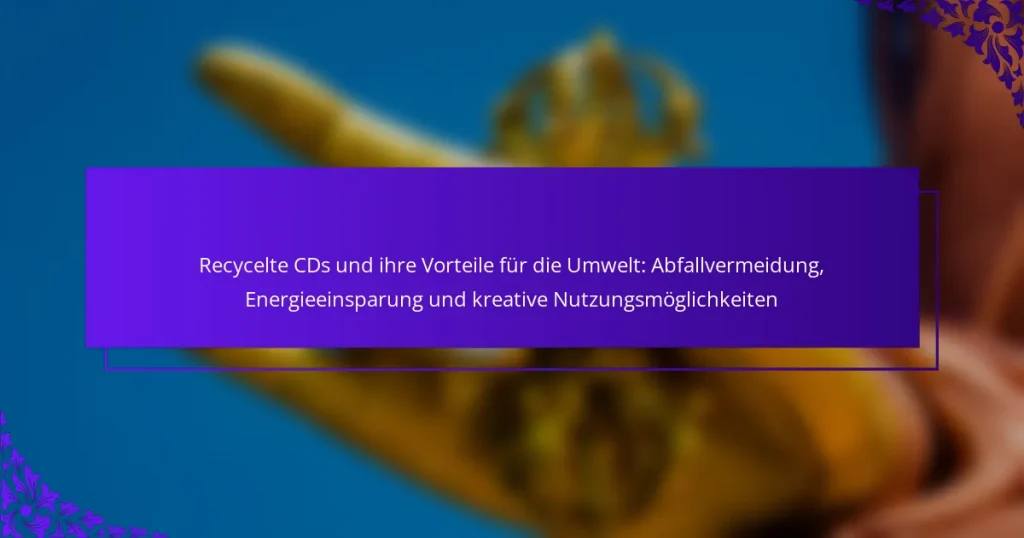 Recycelte CDs und ihre Vorteile für die Umwelt: Abfallvermeidung, Energieeinsparung und kreative Nutzungsmöglichkeiten
