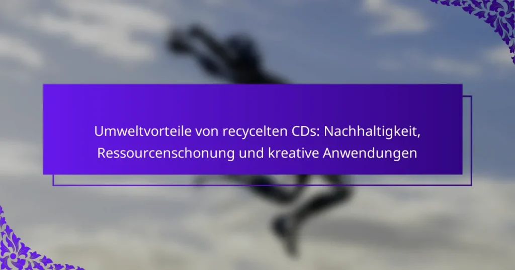 Umweltvorteile von recycelten CDs: Nachhaltigkeit, Ressourcenschonung und kreative Anwendungen