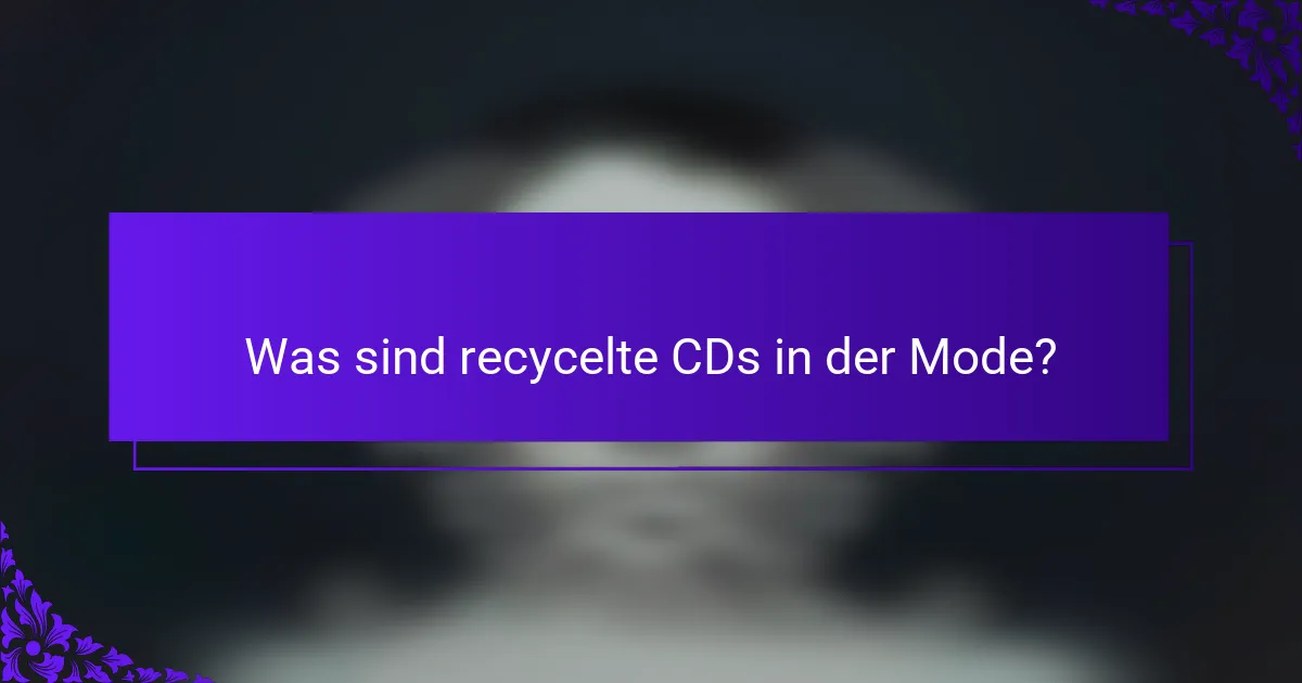 Was sind recycelte CDs in der Mode?