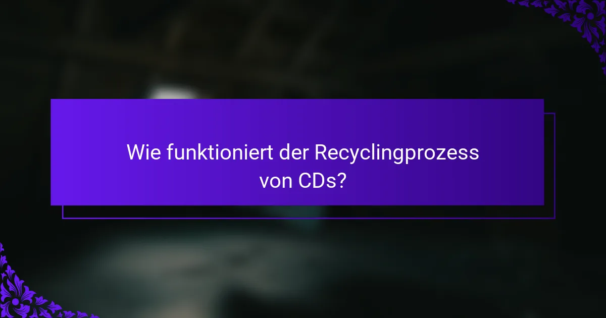 Wie funktioniert der Recyclingprozess von CDs?